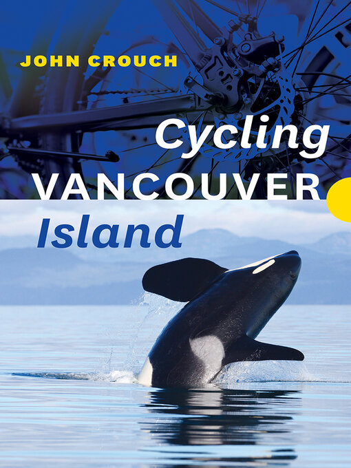 Title details for Cycling Vancouver Island by John Crouch - Available